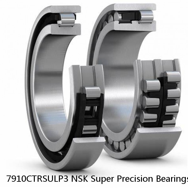 7910CTRSULP3 NSK Super Precision Bearings